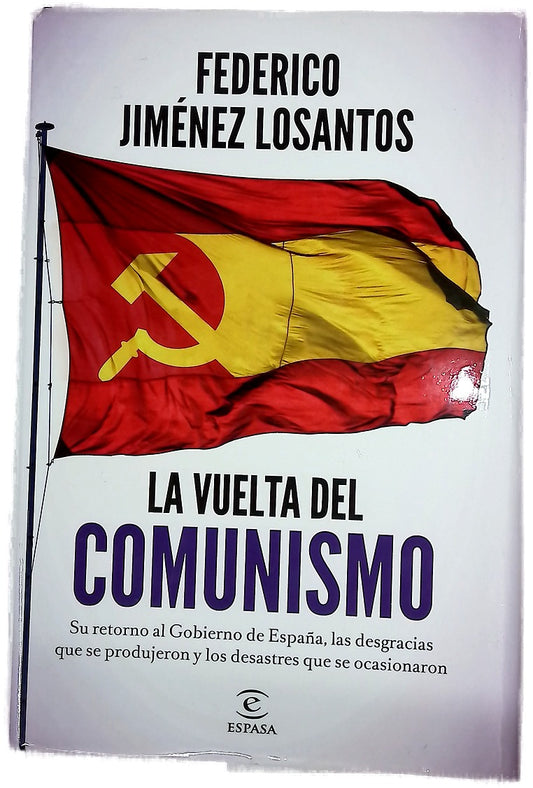 La vuelta del comunismo : su llegada al Gobierno de España, las desgracias que se produjeron y los desastres que se ocasionaron