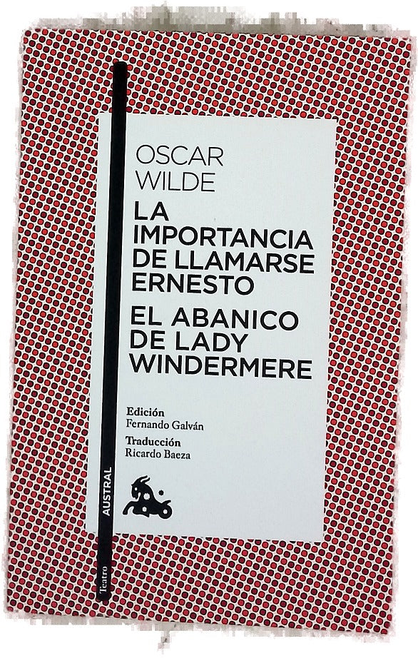 La importancia de llamarse ; Ernesto El abanico de Lady Windermere