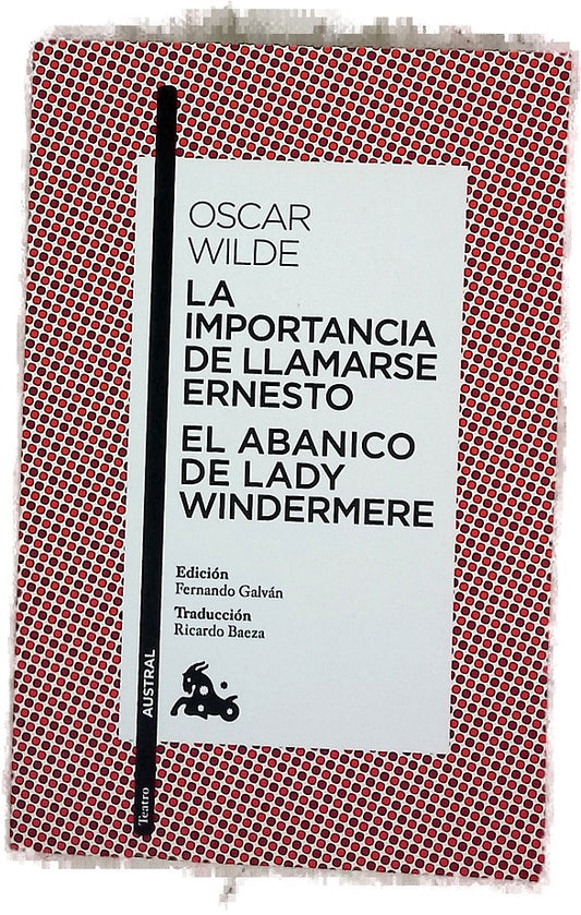 La importancia de llamarse ; Ernesto El abanico de Lady Windermere
