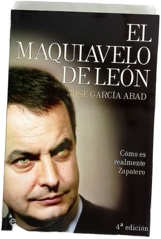 El Maquiavelo de León cómo es en realidad Zapatero