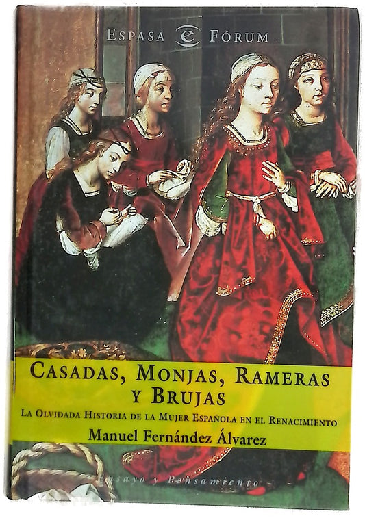 Casadas, monjas, rameras y brujas la olvidada historia de la mujer española en el Renacimiento