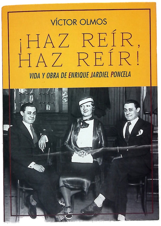 ¡Haz reír, haz reír! : vida y obra de Enrique Jardiel Poncela