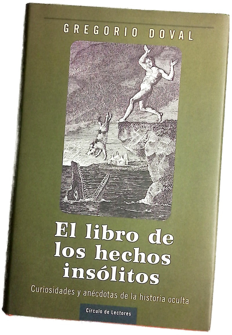 El libro de los hechos insólitos curiosidades y anécdotas de la historia oculta