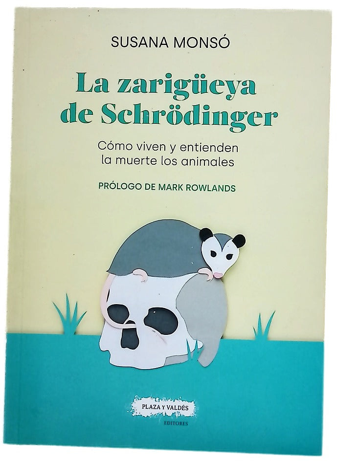 La zarigüeya de Schrödinger : cómo viven y entienden la muerte los animales