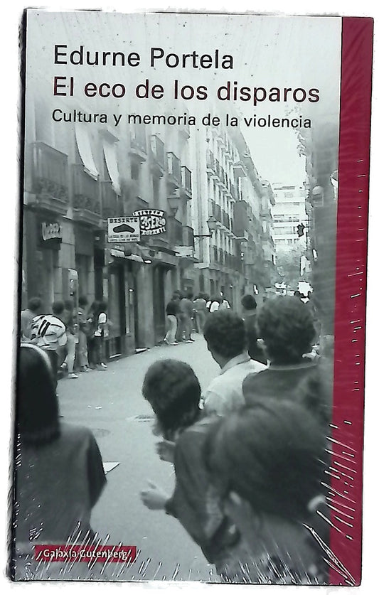 El eco de los disparos : cultura y memoria de la violencia