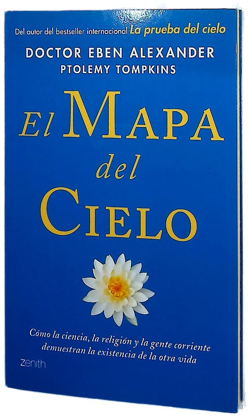 El mapa del cielo : cómo la ciencia, la religión y la gente corriente demuestran la existencia de la otra vida