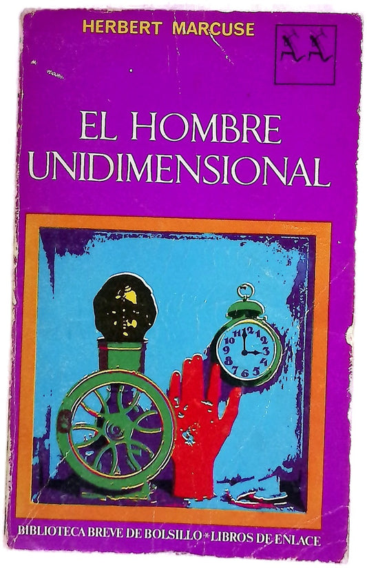 El hombre unidimensional ensayo sobre la ideología de la sociedad industrial avanzada
