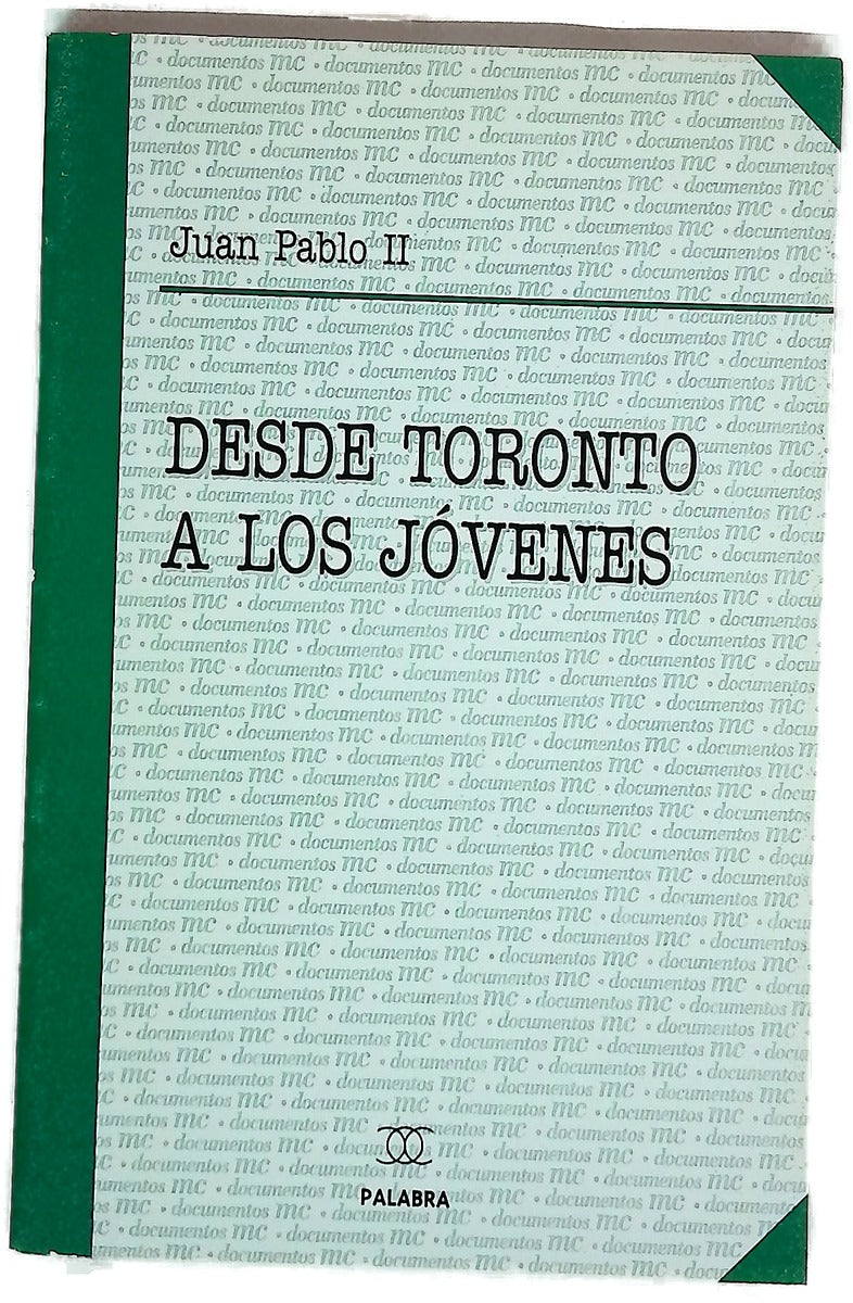Desde Toronto a los jóvenes XVII Jornada Mundial de la Juventud, julio 2002