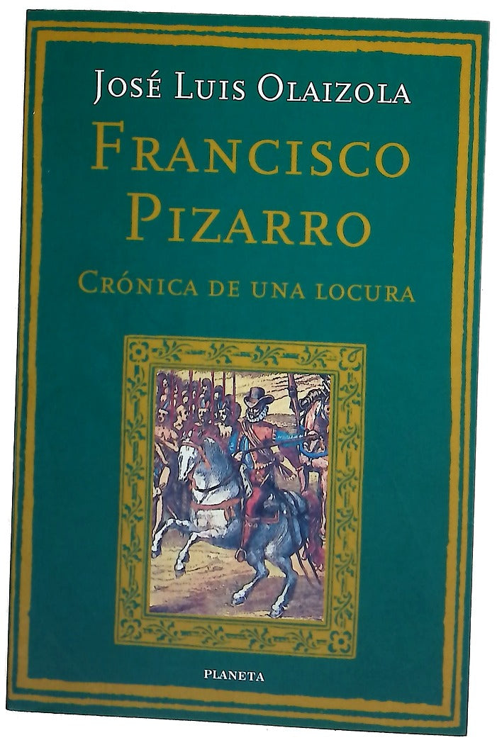 Francisco Pizarro crónica de una locura