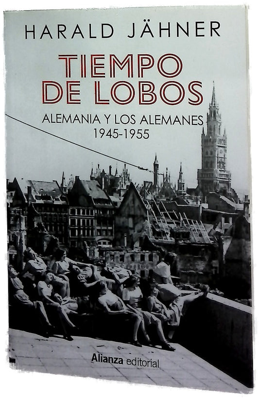 Tiempo de lobos : Alemania y los alemanes : 1945-1955
