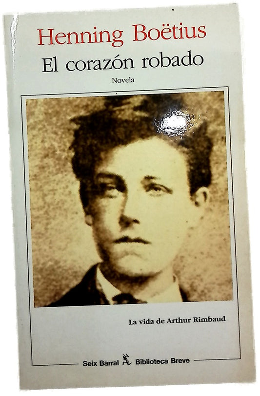 El corazón robado la vida de Arthur Rimbaud