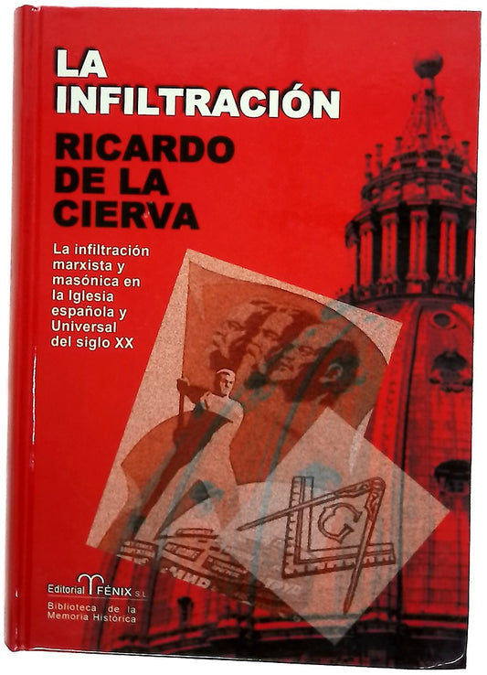 La infiltración documentos y conclusiones sobre la infiltración marxista y masónica en la Iglesia española y universal del siglo XX