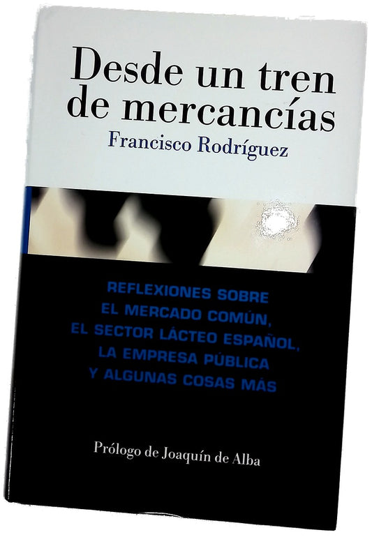 Desde un tren de mercancías reflexiones sobre el mercado común, el sector lácteo español, la empresa pública y algunas cosas más