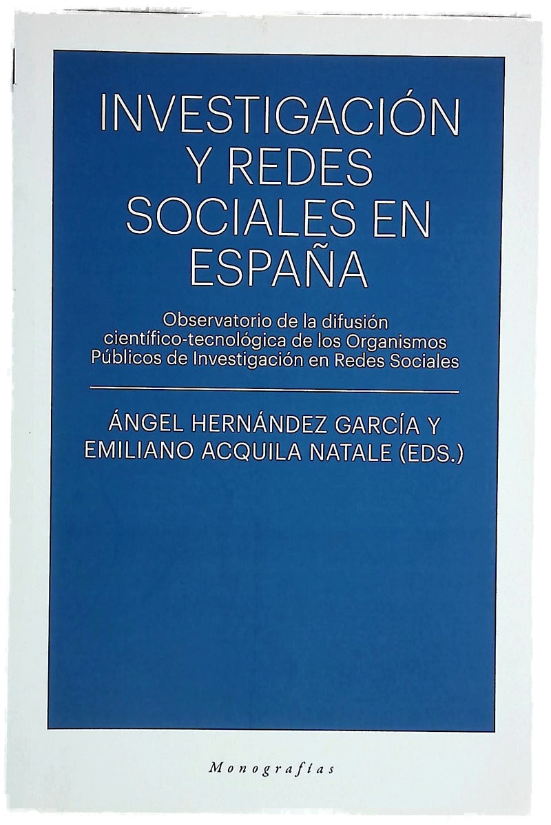 Investigación y redes sociales en España : observatorio de la difusión científico-tecnológica de los organismos públicos de investigación en redes sociales