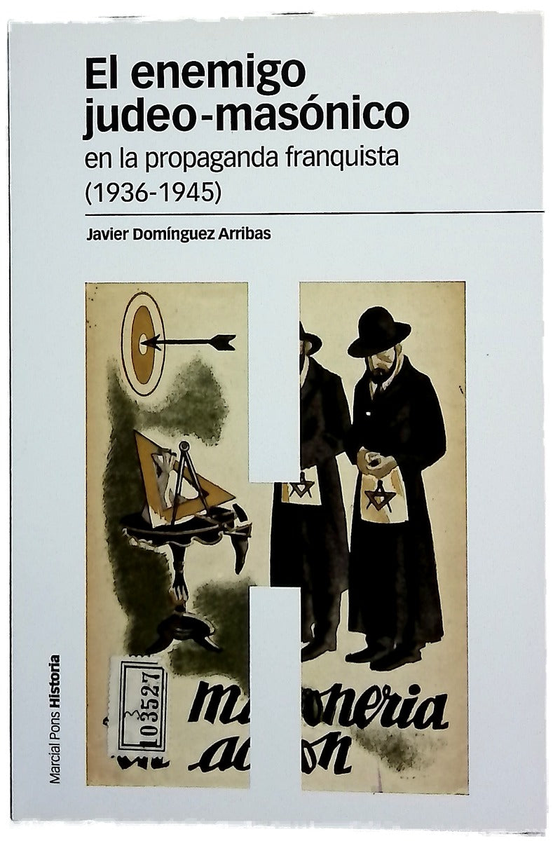 El enemigo judeo-masónico en la propaganda franquista (1936-1945)