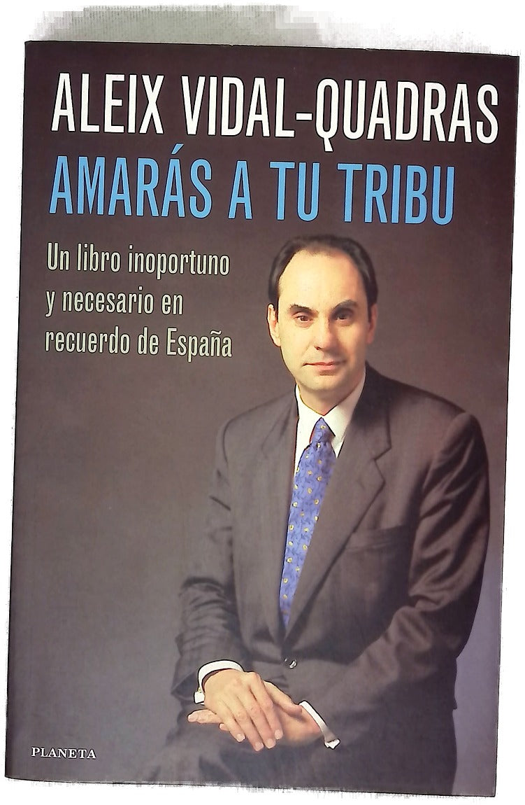 Amarás a tu tribu un libro inoportuno y necesario en recuerdo de España