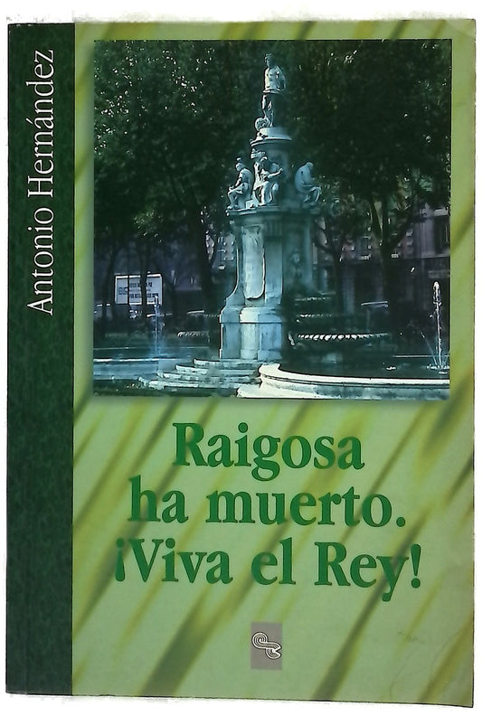 Raigosa ha muerto, ¡viva el Rey!