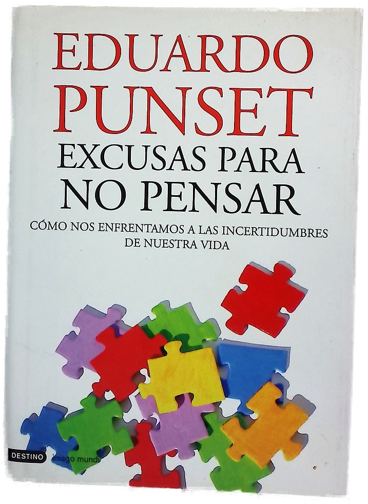 Excusas para no pensar cómo nos enfrentamos a las incertidumbres de nuestra vida