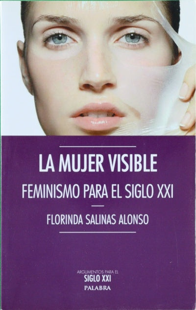 La mujer visible : feminismo para el siglo XXI