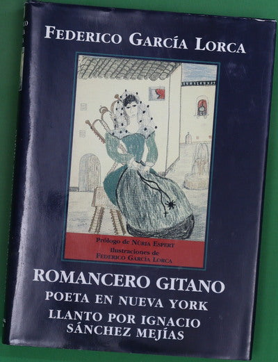 Romancero gitano: Poeta en Nueva York ; Llanto por Ignacio Sánchez Mejías