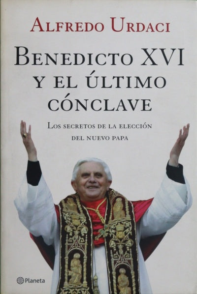 Benedicto XVI y el último cónclave los secretos de la elección del nuevo Papa