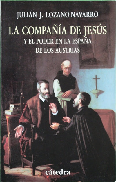 La Compañía de Jesús y el poder en la España de los Austrias