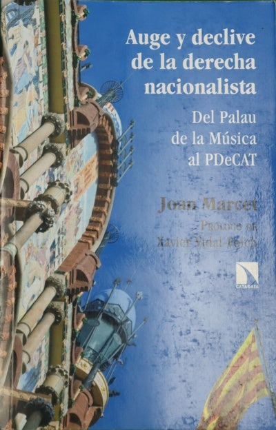 Auge y declive de la derecha nacionalista : del Palau de la Música al PDeCAT