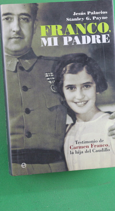 Franco, mi padre testimonio de Carmen Franco, la hija del Caudillo