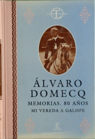 Álvaro Domecq memorias, 80 años : mi vereda a galope