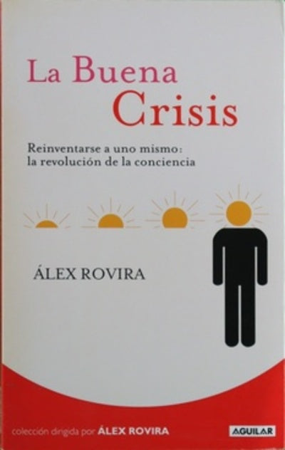 La buena crisis reinventarse a uno mismo : la revolución de la conciencia