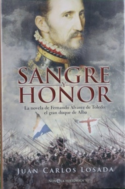 Sangre y honor la novela de Fernando Álvarez de Toledo, el gran duque de Alba