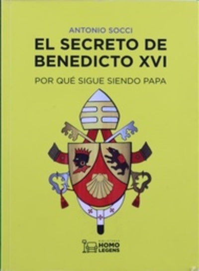 El secreto de Benedicto XVI : por qué sigue siendo Papa