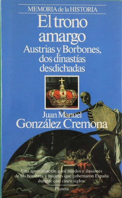El trono amargo Austrias y Borbones, dos dinastías desdichadas